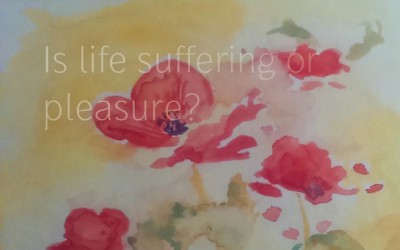 Is life suffering or pleasure?