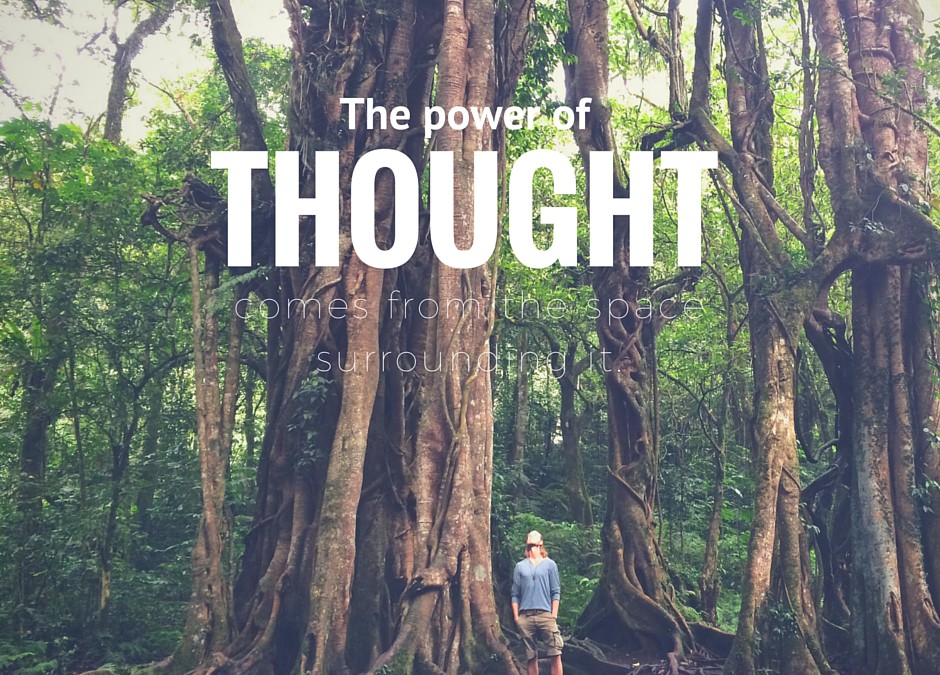 The power of thought comes from the space surrounding it