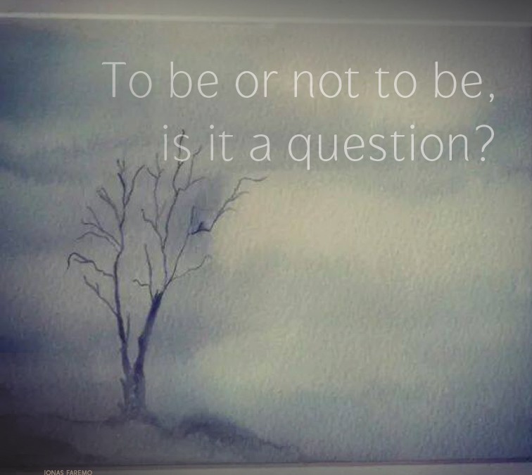 To be or not to be, is it a question?