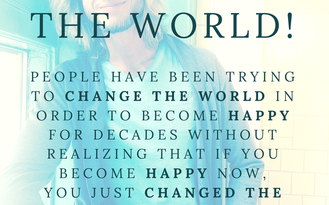 Change the world!